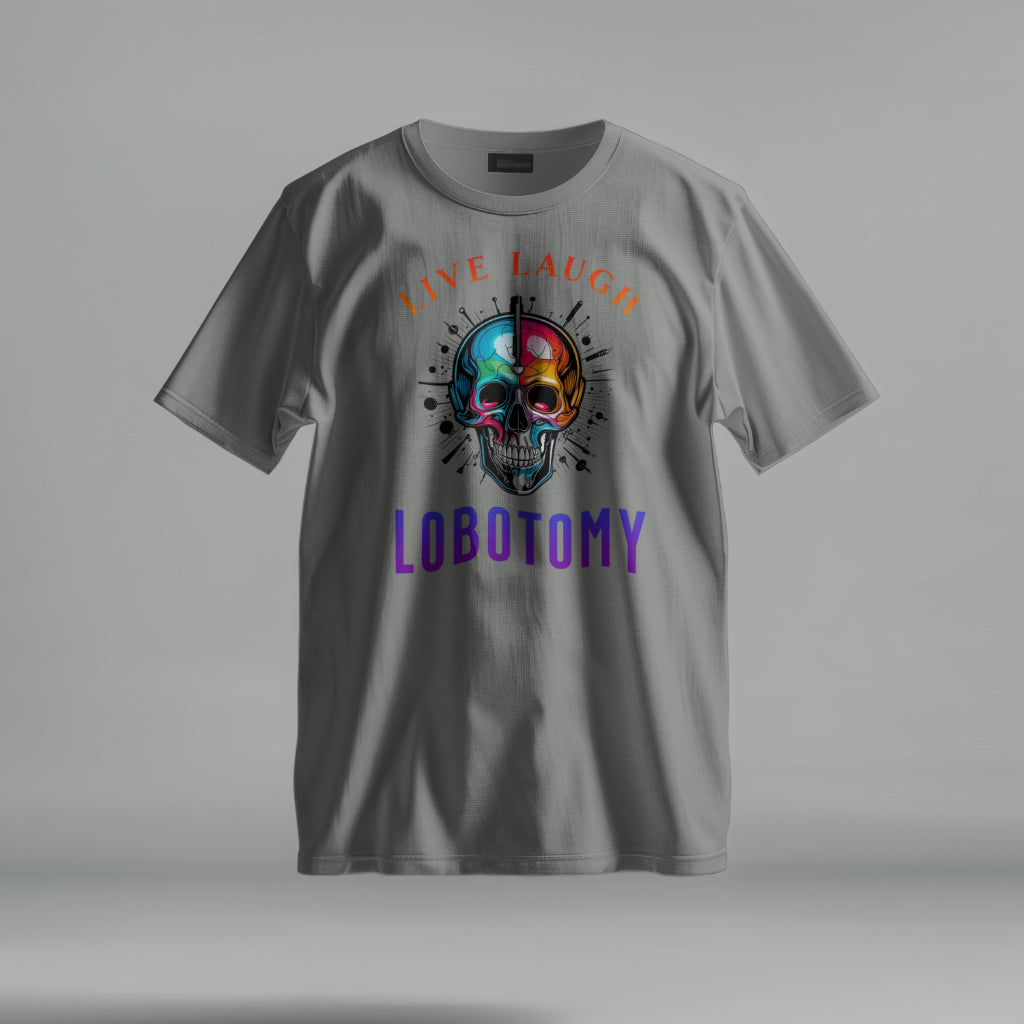 Live Laugh Lobotomy T-Shirt