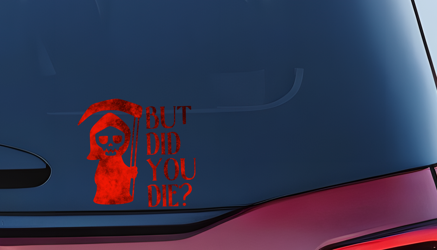 But Did You Die? Decal