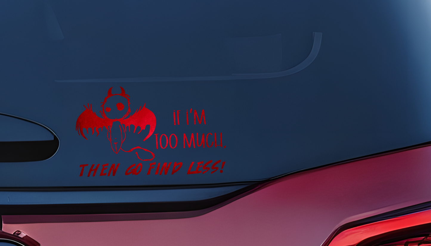 If I'm Too Much Decal