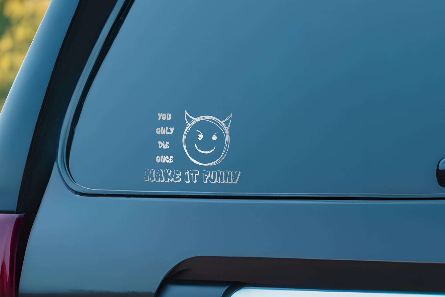 You Only Die Once Decal